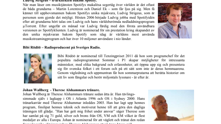 Ludvig Strigeus, it-arkitekten bakom Spotify, Sveriges Radios Bibi Rödöö, Therese Alshammars tränare Johan Wallberg och manusförfattaren Calle Norlén är nominerade till Tenzingpriset 2011