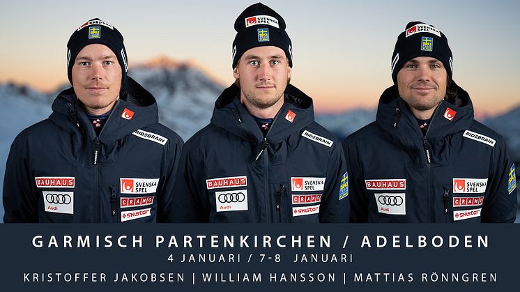 Kristoffer Jakobsen, William Hansson och Mattias Rönngren startar i Garmisch Partenkirchen och Adelboden.