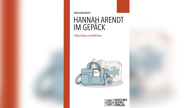 „Hannah Arendt im Gepäck“ | Prof. Dr. Karl-Heinz Breier veröffentlicht neues Buch als „ermutigende Anregungen für unser aller Republikdenken“