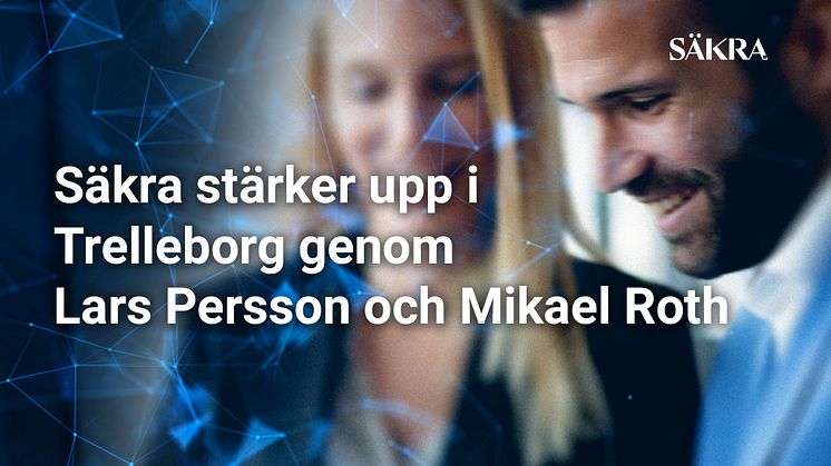 Säkra stärker upp i Trelleborg genom Lars Persson och Mikael Roth