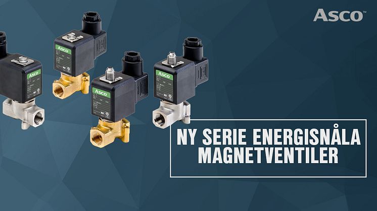 NY SERIE ENERGISNÅLA MAGNETVENTILER FRÅN ASCO