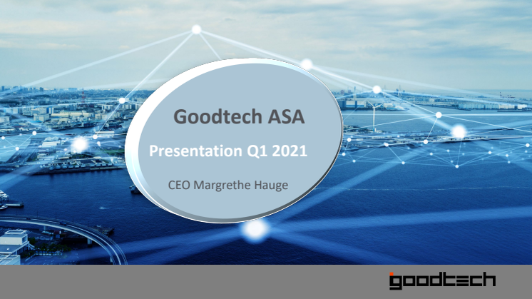 Goodtech - Q1 2021 presentasjon.pdf