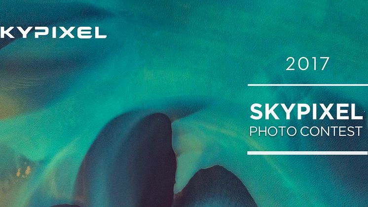 SkyPixel und DJI starten den SkyPixel-Fotogeschichtenwettbewerb 2017