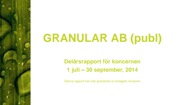 Granular AB (publ): Delårsrapport för koncernen, 1 juli - 30 september, 2014