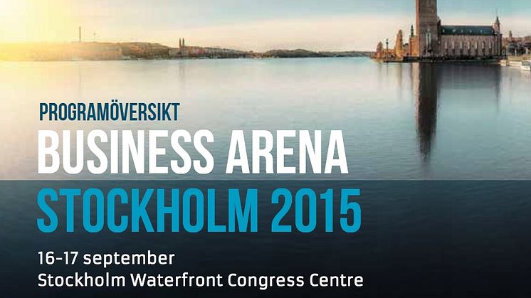 Se programöversikten för Business Arena Stockholm 2015