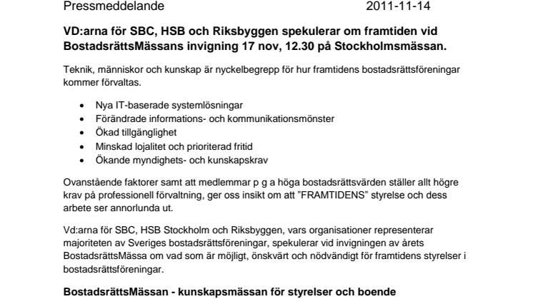 VD:arna för SBC, HSB och Riksbyggen spekulerar om framtiden vid BostadsrättsMässans invigning 17 nov, 12.30 på Stockholmsmässan
