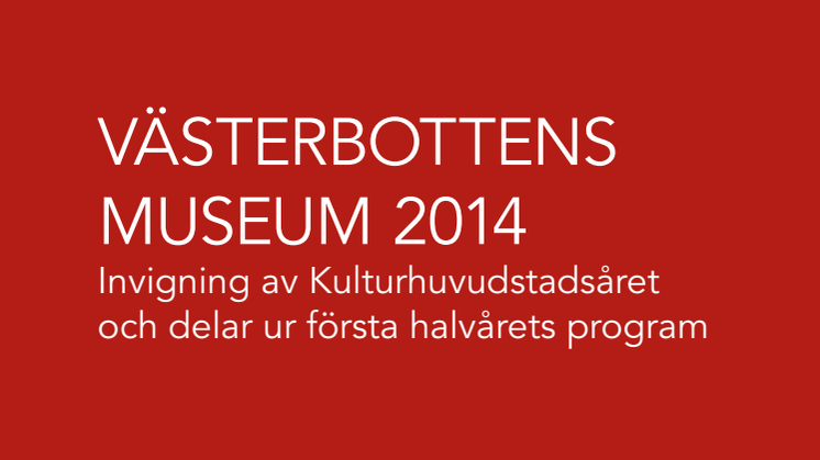 Västerbottens museum redo inför Umeå som Europas Kulturhuvudstad 2014