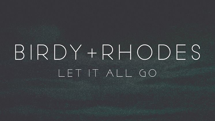 BIRDY + RHODES Let It All Go