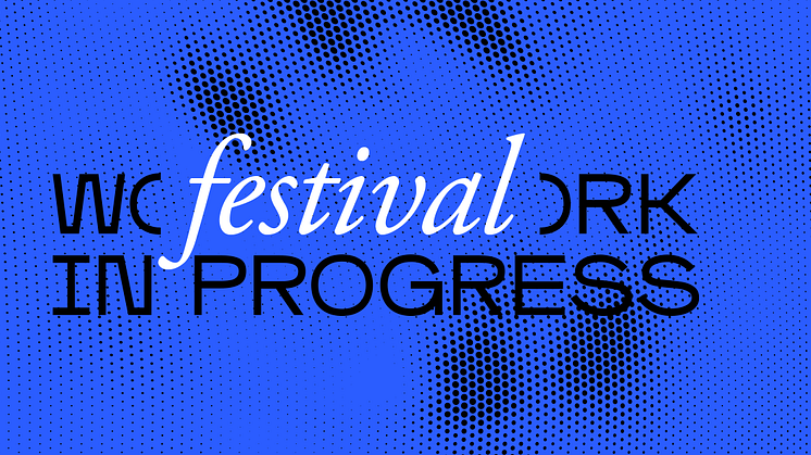 Work in Progress-festival arrangeras den 2–3 november.