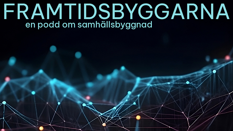 Framtidsbyggarna - en podd om samhällsbyggnad