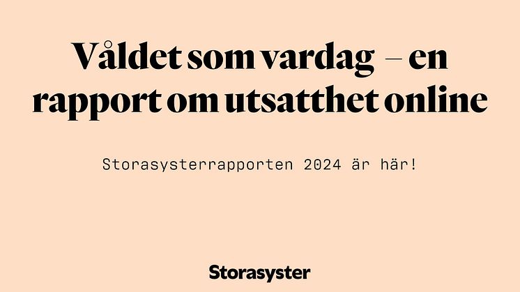 Storasysterrapporten 2024: Våldet som vardag – en rapport om utsatthet online