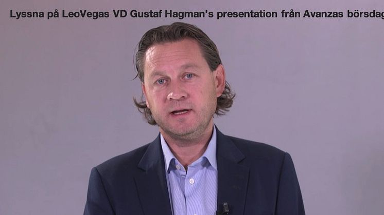 ​Välkommen att lyssna på LeoVegas VD Gustaf Hagmans presentation på Avanzas börsdag 2020-11-18