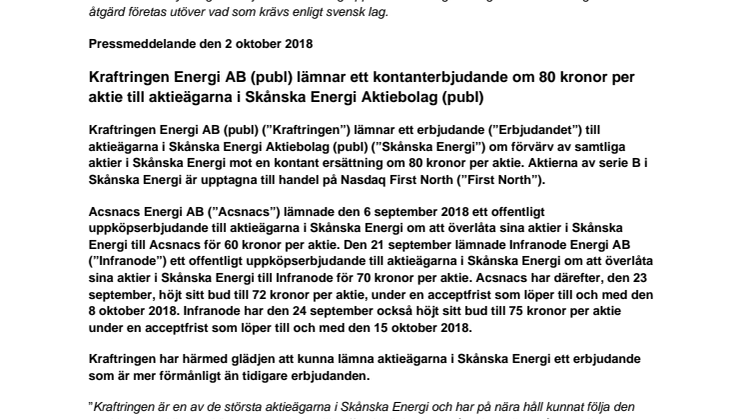 Offentliggörande av offentligt uppköpserbjudande: Kraftringen Energi AB (publ) lämnar ett kontanterbjudande om 80 kronor per aktie till aktieägarna i Skånska Energi Aktiebolag (publ)