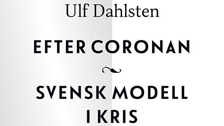 Ny bok: Efter coronan. Svensk modell i kris av Ulf Dahlsten