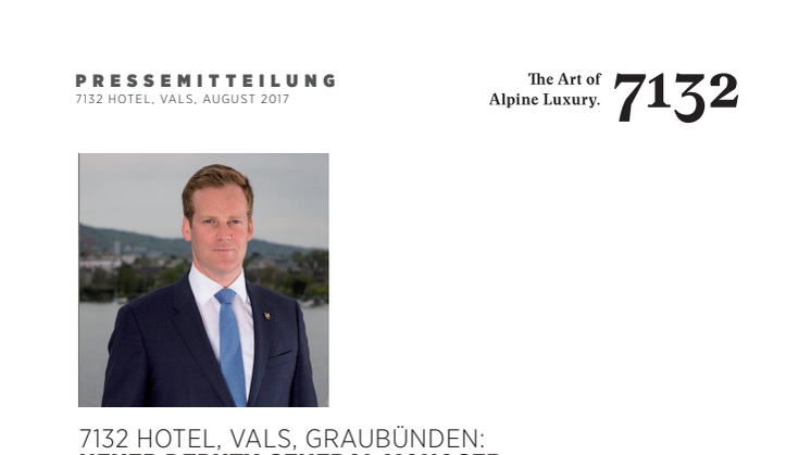 7132 Hotel, Vals, Graubünden: Neuer Deputy General Manager, Roman K. Frauchiger 