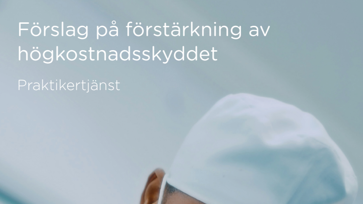 Praktikertjänst_Förslag på förstärkning av högkostnadsskyddet_final.pdf