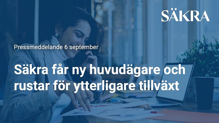 Säkra får ny huvudägare och rustar för ytterligare tillväxt