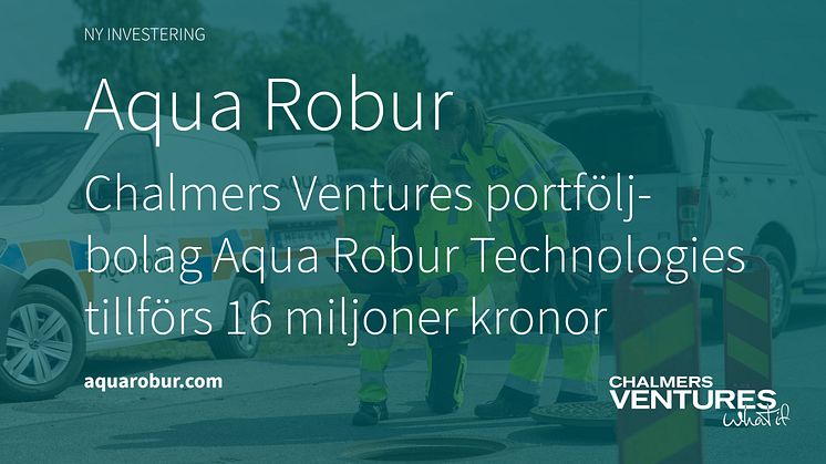Chalmers Ventures portföljbolag Aqua Robur har genomfört en nyemission på 16 miljoner kronor