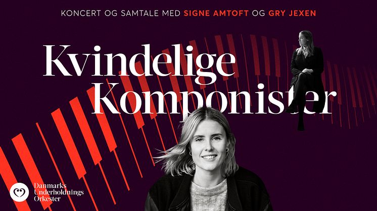 Anmelderinvitation til Kvindelige komponister: Danmarks Underholdningsorkester præsenterer koncert og samtale med Signe Amtoft og Gry Jexen