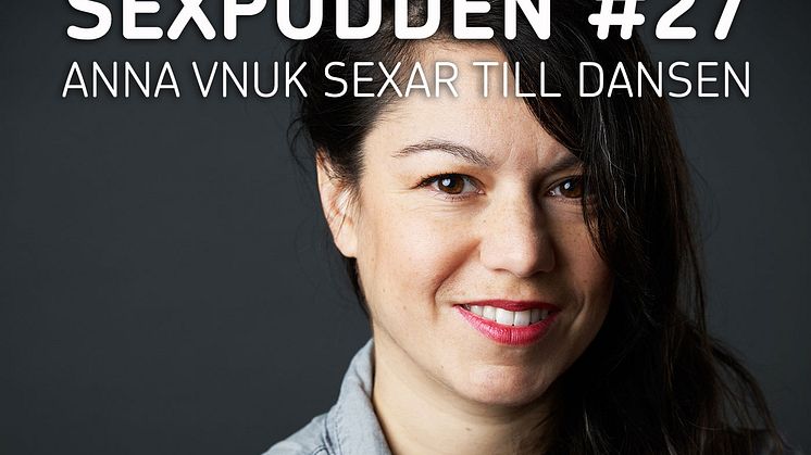​SEXPODDEN: Anna Vnuk om sexdans