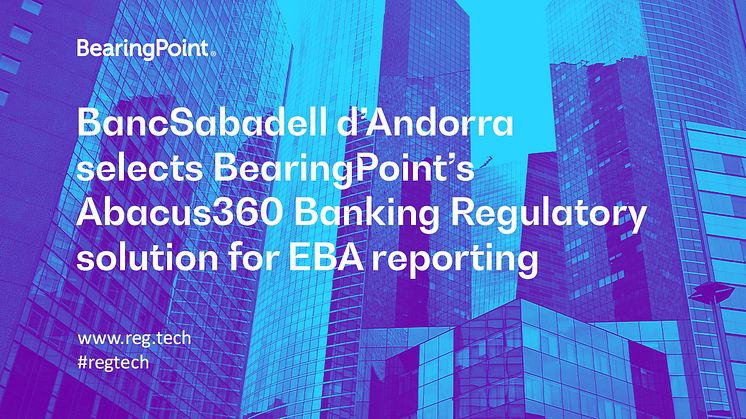 BancSabadell dAndorra selects BearingPoint's Abacus360 Banking Regulatory solution for EBA reporting
