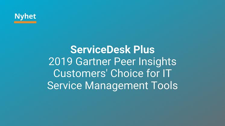 ServiceDesk Plus har utnämnts till 2019 Gartner Peer Insights Customers' Choice for IT Service Management Tools