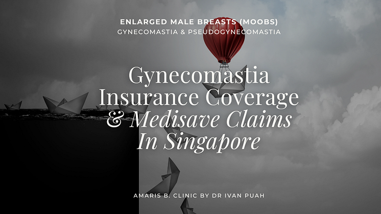 Gynecomastia Insurance Coverage & Medisave Claims In Singapore
