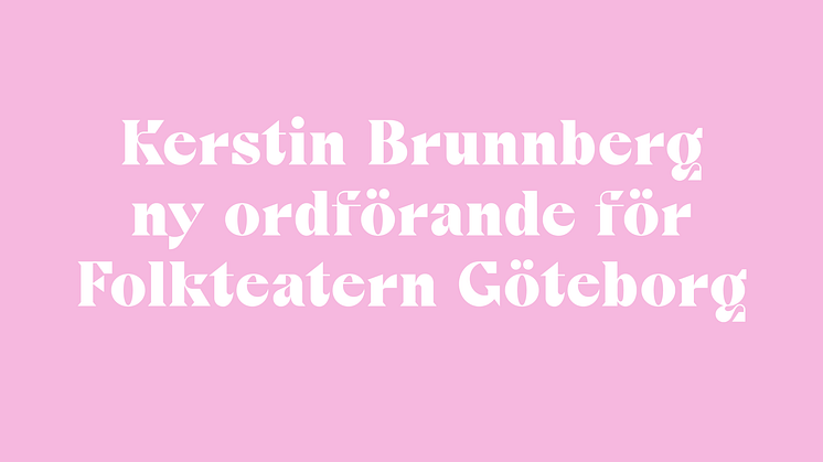 Kerstin Brunnberg ny ordförande för Folkteatern Göteborg