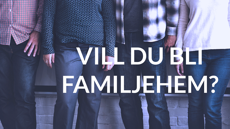 Vill du bli familjehem?