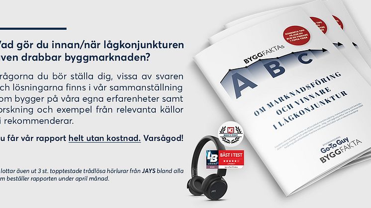 BYGGFAKTAs ABC om marknadsföring och vinnare i lågkonjunktur - få rapporten utan kostnad.