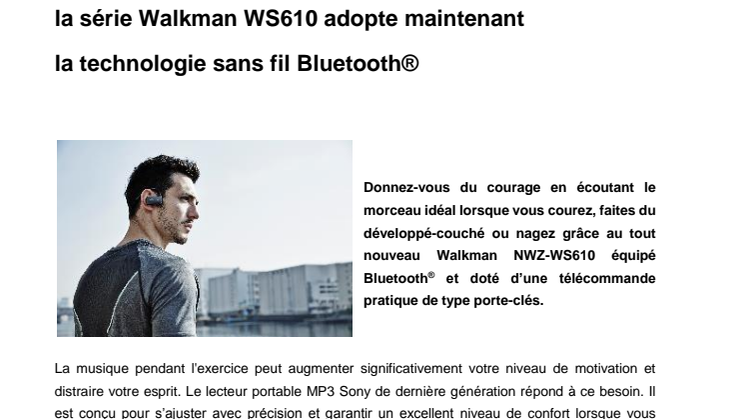 Entraînez-vous en musique : portable et étanche   la série Walkman WS610 adopte maintenant  la technologie sans fil Bluetooth®