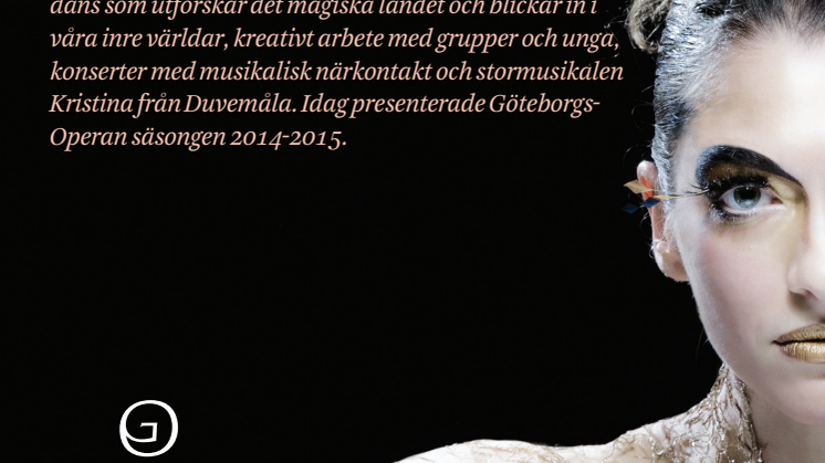 Gråt, skratta, bli nyfiken, få nya perspektiv – välkommen till GöteborgsOperan 2014/2015 