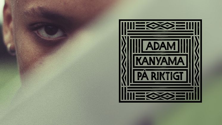 Adam Kanyama: ny singel og video ute idag. 