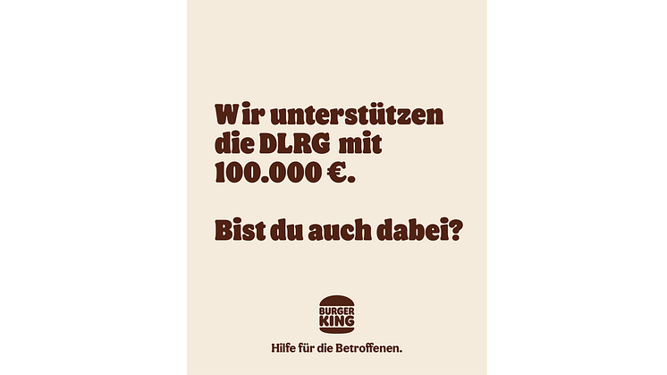 Burger King® hilft in der Flutkatastrophe und spendet 100.000 Euro an die Deutsche LebensRettungs-Gesellschaft e.V. (DLRG), deren ehrenamtliche Rettungsteams in den Hochwassergebieten im Einsatz sind