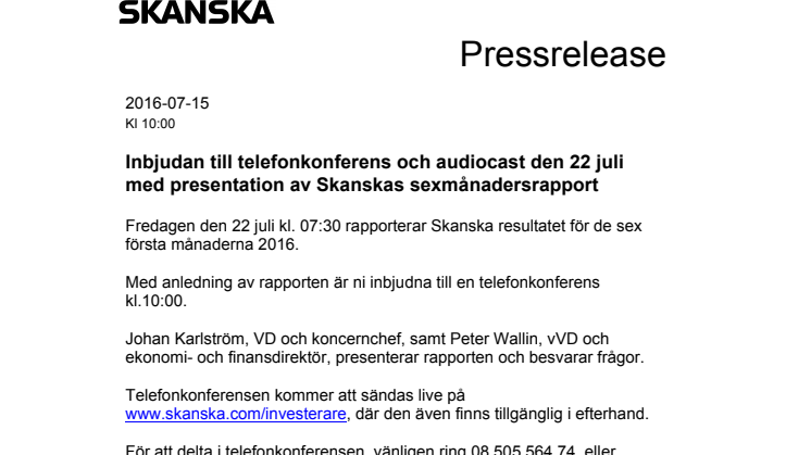 Inbjudan till telefonkonferens och audiocast den 22 juli med presentation av Skanskas sexmånadersrapport