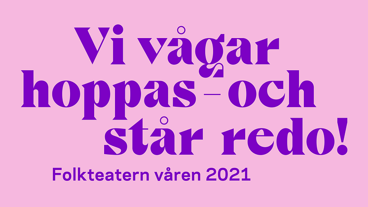 Folkteatern vågar hoppas och står redo