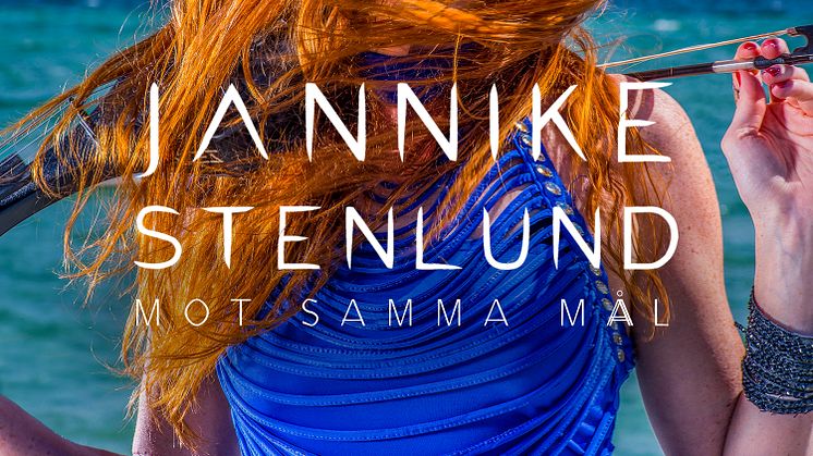 ​Sångerskan & violinisten Jannike Stenlund släpper singeln ”Mot samma mål”!