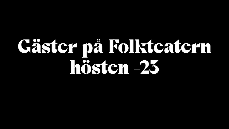 Höstens gäster på Folkteatern