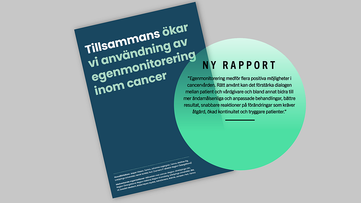 Första i sitt slag: Rapport: ”Tillsammans ökar vi användning av egenmonitorering inom cancer”