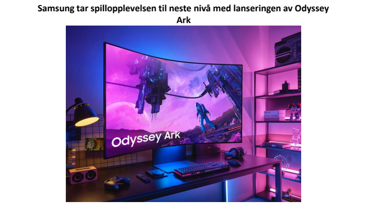 NO_final version_ Press Release Samsung Electronics Takes Gaming Experiences to The Next Level With Global Launch of Odyssey Ark.pdf