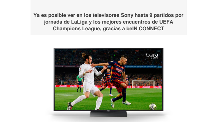 LaLiga y la UEFA Champions League,  en los televisores Sony con beIN CONNECT