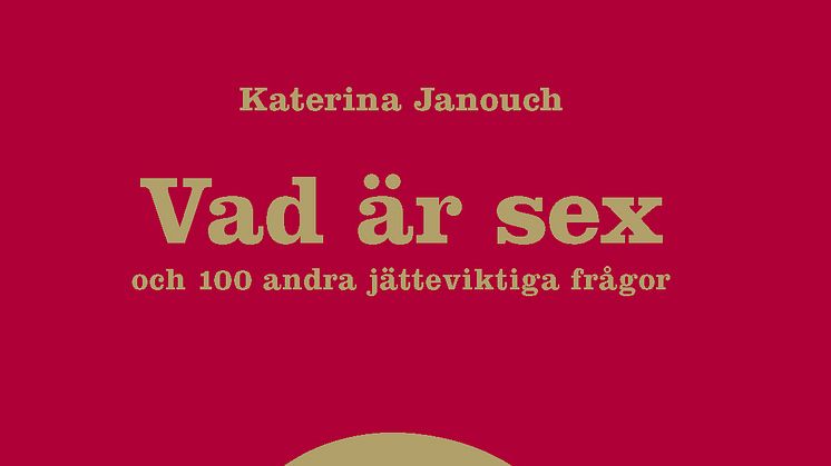 Bokrelease  - Vad är sex - av Katerina Janouch