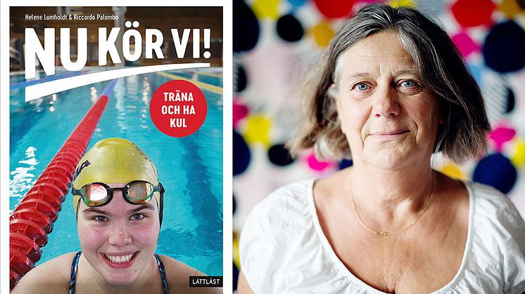 Med nya boken "Nu kör vi!" vill Helene Lumholdt inspirera fler att börja träna. Foto: Riccardo Palombo och Anna Svanberg.