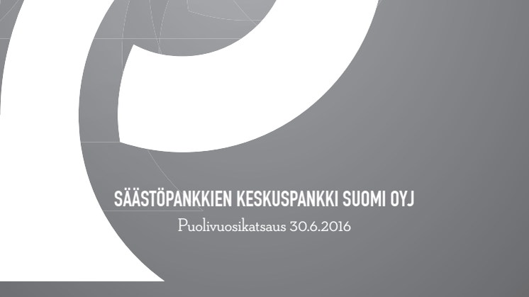 Säästöpankkien Keskuspankki Suomi Oyj:n puolivuosikatsaus 1.1 - 30.6.2016
