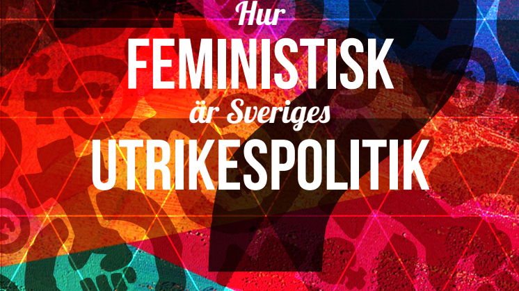 Rapport: Hur feministisk är Sveriges utrikespolitik? CONCORD Sverige 2016