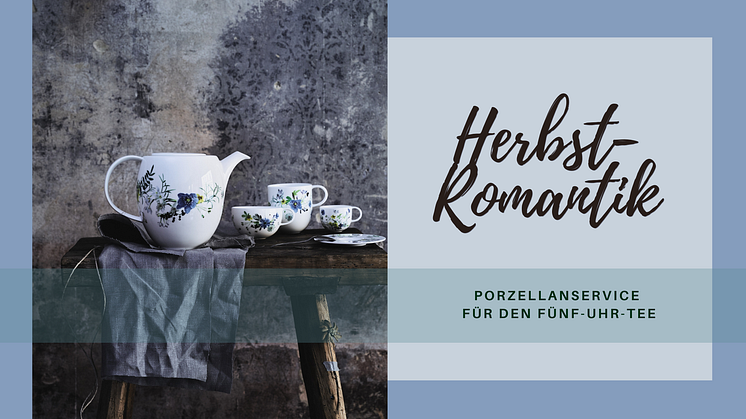 Herbst-Romantik: Porzellanservice für den Fünf-Uhr-Tee