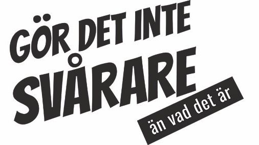 ​Gör det inte svårare