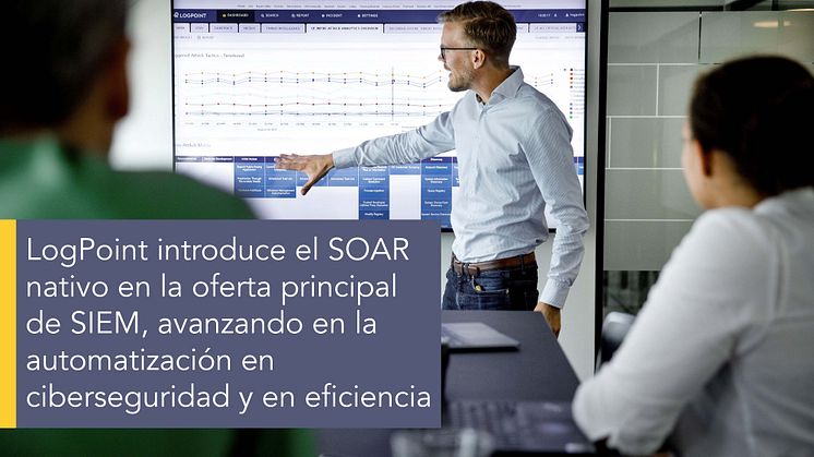 LogPoint avanza en las capacidades fundamentales de ciberseguridad al incluir SOAR en su solución central SIEM