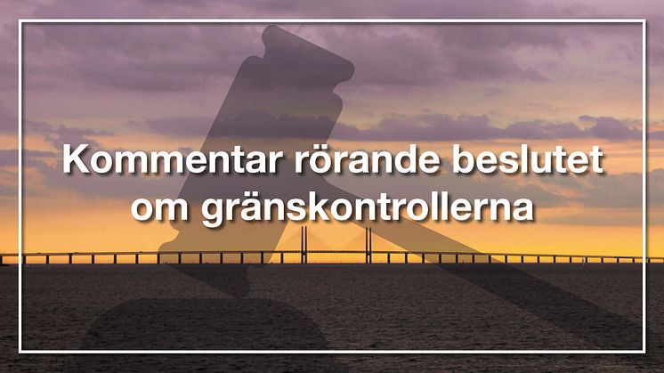 Kommentar rörande beslutet om gränskontrollerna