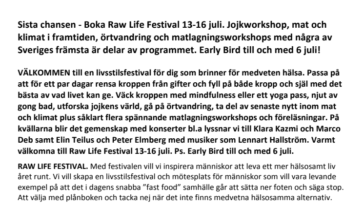 Sista chansen! - Boka Raw Life Festival 13-16 juli. Jojkworkshop, mat och klimat  i framtiden, örtvandring och matlagningsworkshops med några av Sveriges främsta är delar av programmet. Early Bird till och med 6 juli!